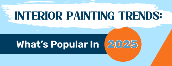 Interior Painting Trends: What's Popular in 2025