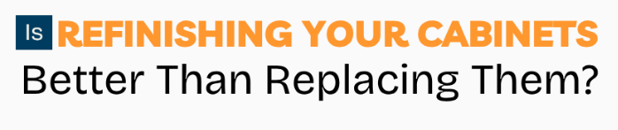 Is Refinishing Your Cabinets Better Than Replacing Them?